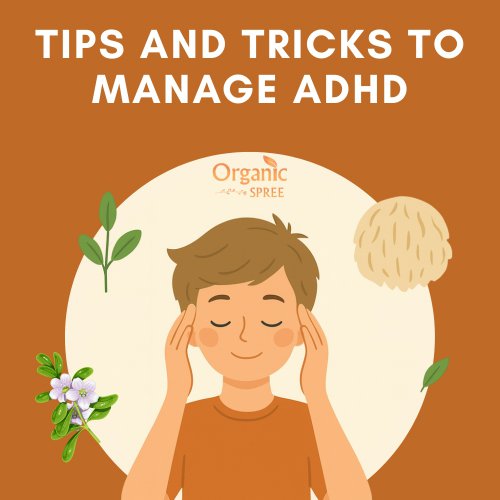 Tips and Tricks to Manage ADHD Naturally | Organic Spree 